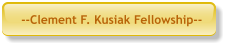 --Clement F. Kusiak Fellowship--